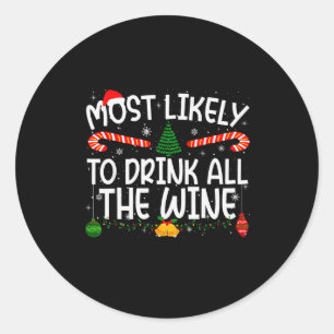 Family Matching Xmas Most Likely To Drink All The  Classic Round Sticker