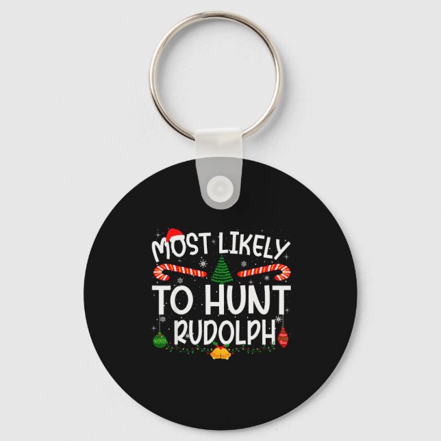 Family Matching Xmas Most Likely To Hunt Rudolph  Key Ring (Front)