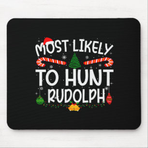 Family Matching Xmas Most Likely To Hunt Rudolph  Mouse Mat