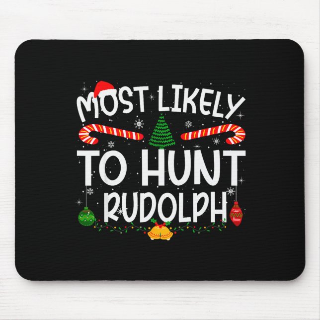 Family Matching Xmas Most Likely To Hunt Rudolph  Mouse Mat (Front)