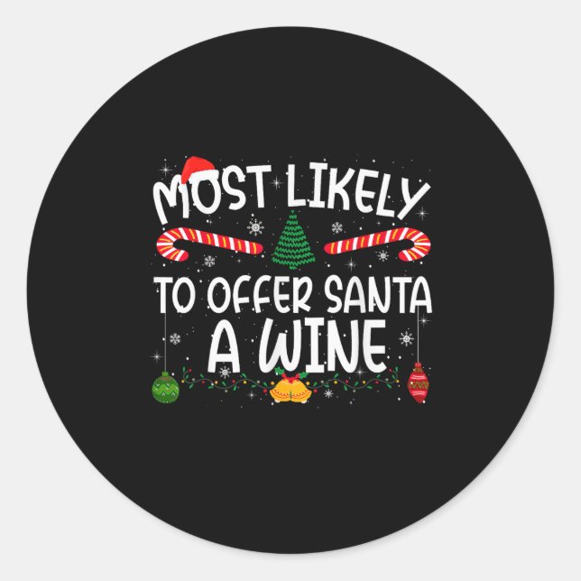 Family Matching Xmas Most Likely To Offer Santa A  Classic Round Sticker (Front)