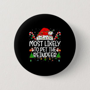 Family Matching Xmas Most Likely To Pet The Reinde 6 Cm Round Badge