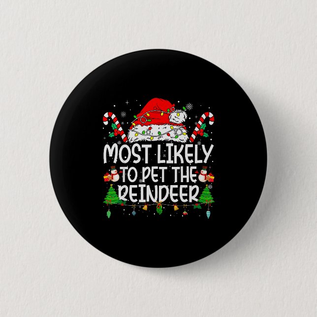 Family Matching Xmas Most Likely To Pet The Reinde 6 Cm Round Badge (Front)