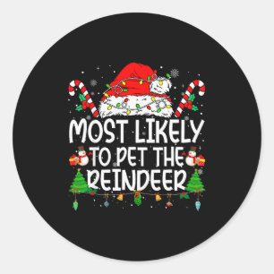 Family Matching Xmas Most Likely To Pet The Reinde Classic Round Sticker
