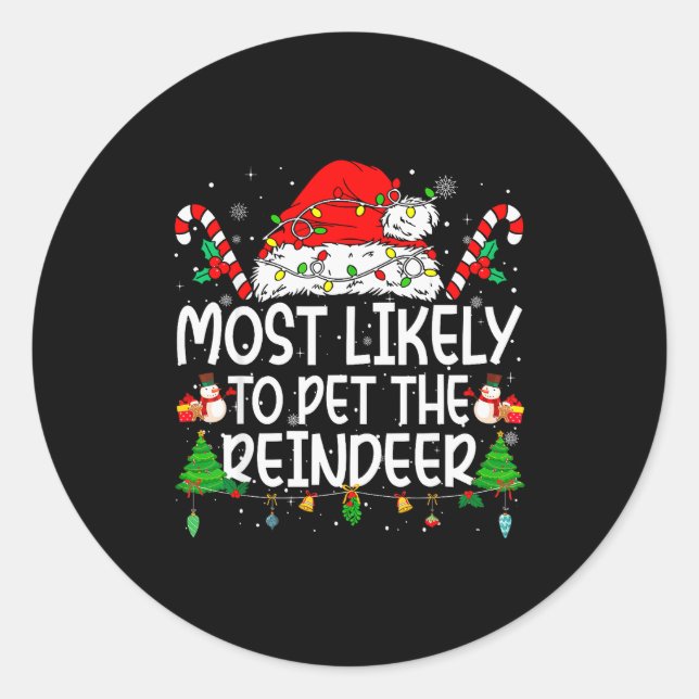 Family Matching Xmas Most Likely To Pet The Reinde Classic Round Sticker (Front)