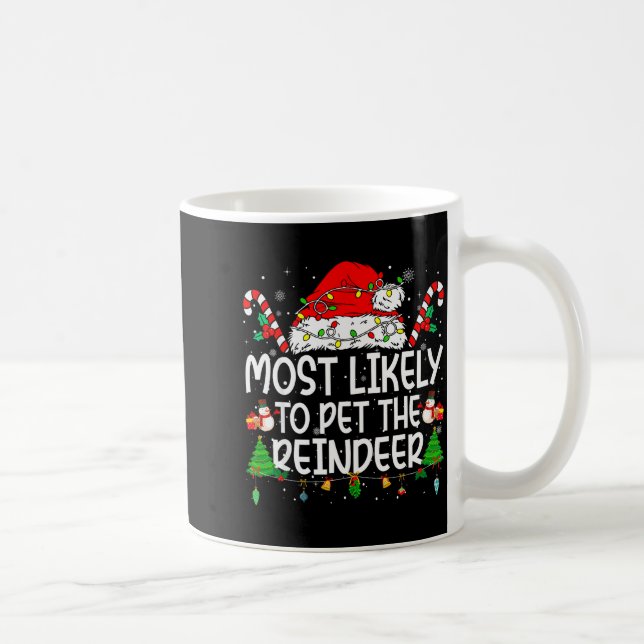 Family Matching Xmas Most Likely To Pet The Reinde Coffee Mug (Right)