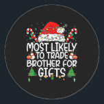 Family Matching Xmas Most Likely To Trade Brother  Classic Round Sticker<br><div class="desc">Family Matching Xmas Most Likely To Trade Brother</div>