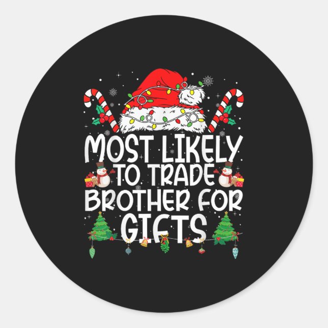 Family Matching Xmas Most Likely To Trade Brother  Classic Round Sticker (Front)