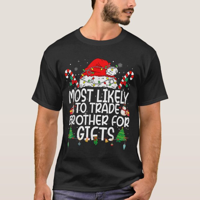 Family Matching Xmas Most Likely To Trade Brother  T-Shirt (Front)