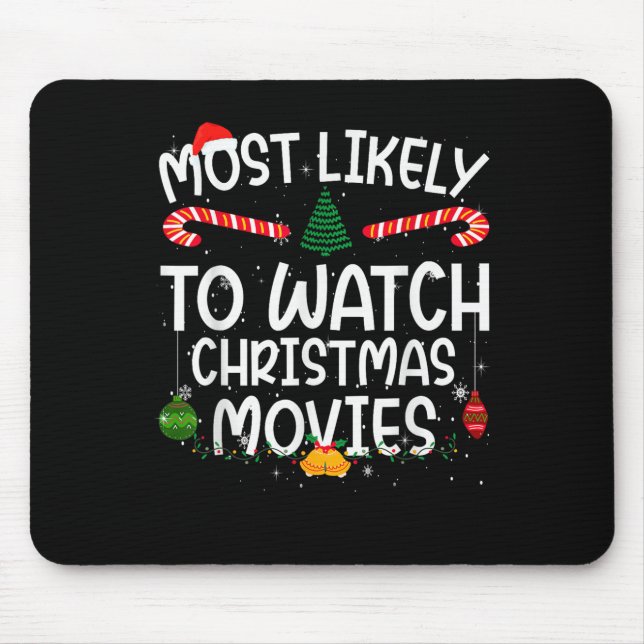 Family Matching Xmas Most Likely To Watch Christma Mouse Mat (Front)