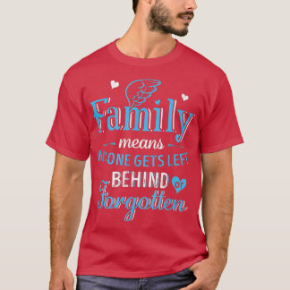 Family Means No One Get Left Behind Or Forgotten F T-Shirt
