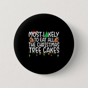 Family Most Likely To Eat All The Christmas Tree C 6 Cm Round Badge