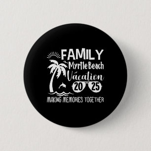 Family Myrtle Beach 2025 Making Memories Together  6 Cm Round Badge