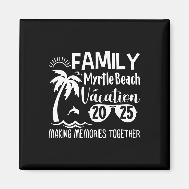 Family Myrtle Beach 2025 Making Memories Together  Magnet (Front)