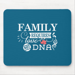 Family Needs Love Not Dna Graphic Art Mouse Mat