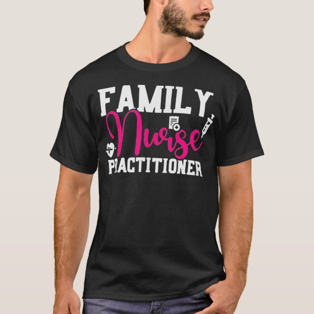 Family Nurse Practitioner FNP Family Nursing Stude T-Shirt (Front)