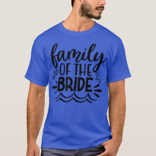 Family Of The Bride For Wedding Party Matching T-S T-Shirt