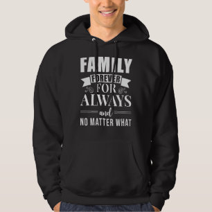 Family Quote  Family Forever For Always An No Matt Hoodie