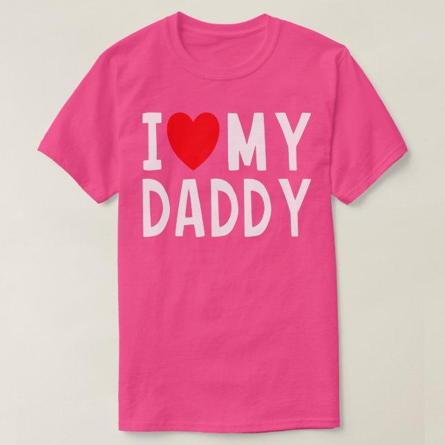 Family Quote I Love My Daddy Heart Celebrate Dad  T-Shirt (Design Front)