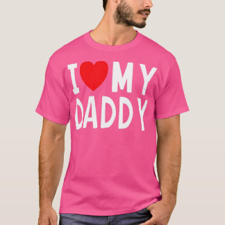 Family Quote I Love My Daddy Heart Celebrate Dad  T-Shirt