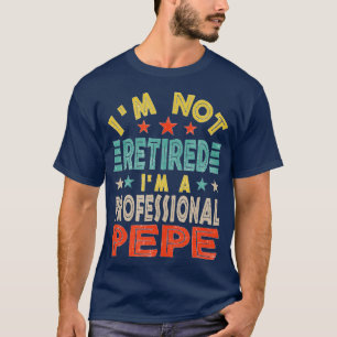 Family Retired Pepe Father Day Grandpa T-Shirt