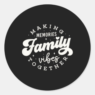 Family Reunion 2025 Family Vibes Making Memories M Classic Round Sticker