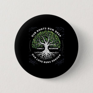 Family Reunion 2025 Our Roots Run Deep Our Love Ru 6 Cm Round Badge