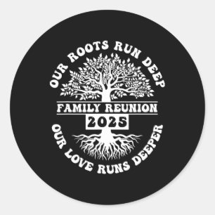 Family Reunion 2025 Our Roots Run Deep Our Love Ru Classic Round Sticker