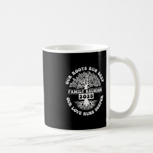Family Reunion 2025 Our Roots Run Deep Our Love Ru Coffee Mug