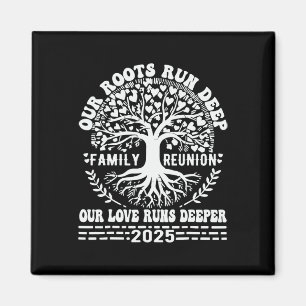 Family Reunion 2025 Our Roots Run Deep Our Love Ru Magnet