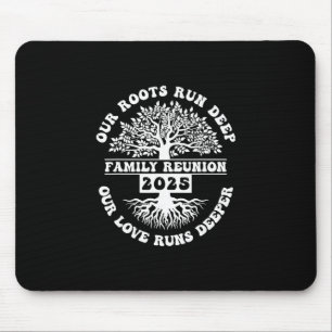 Family Reunion 2025 Our Roots Run Deep Our Love Ru Mouse Mat