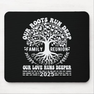 Family Reunion 2025 Our Roots Run Deep Our Love Ru Mouse Mat