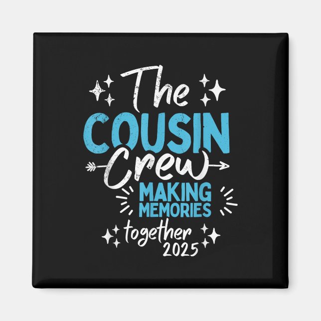 Family Reunion Cousin Crew 2025 Making Memories To Magnet (Front)