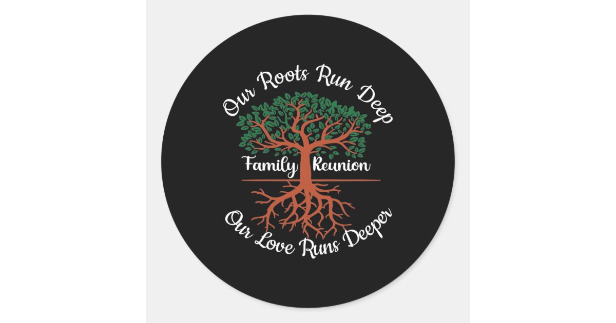 Family Reunion Our Roots Run Deep Tree Classic Round Sticker | Zazzle