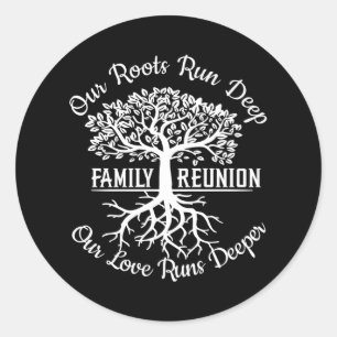 Family Reunion Our Roots Run Deep Tree Classic Round Sticker