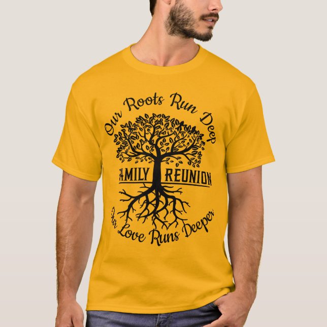 Family Reunion Our Roots Run Deep Tree Martin Timm T-Shirt (Front)
