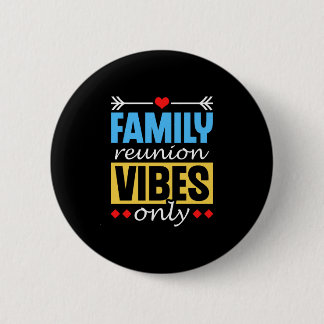 Family reunion vibes only gathering families 6 cm round badge