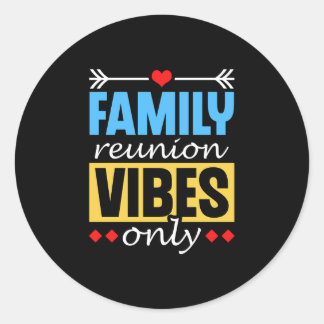 Family reunion vibes only gathering families classic round sticker