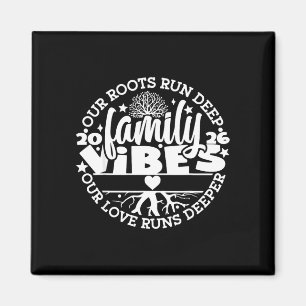 Family reunion vibes roots run deep love runs magnet