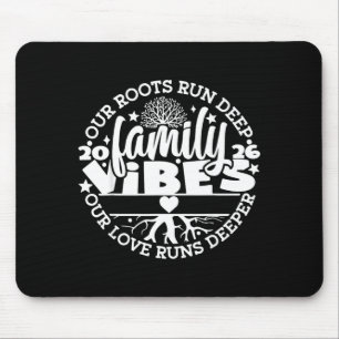Family reunion vibes roots run deep love runs mouse mat