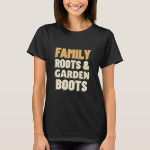 Family Roots & Garden Boots Family Gardening T-Shirt