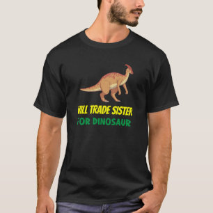Family Siblings Love Brother Trade Sister For Dino T-Shirt