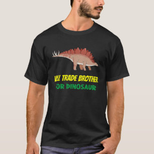 Family Siblings Love Sister Trade Brother For Dino T-Shirt