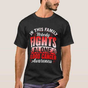 Family Support Nobody Fights Alone Blood Cancer Aw T-Shirt