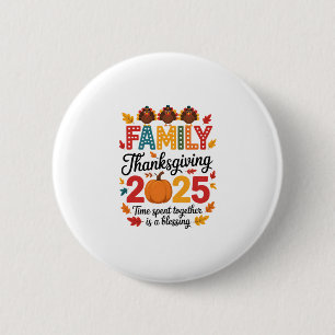 Family Thanksgiving 2025 – Time Spent Together Is 6 Cm Round Badge