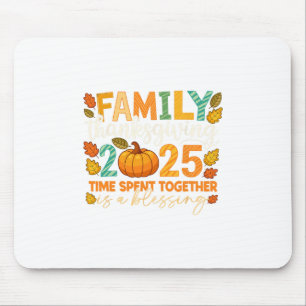 Family Thanksgiving 2025 Time Spent Together Is A Mouse Mat
