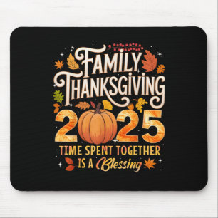 Family Thanksgiving 2025 Time Spent Together Is Bl Mouse Mat