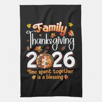 Family Thanksgiving 2026 Time Spent Together Tea Towel