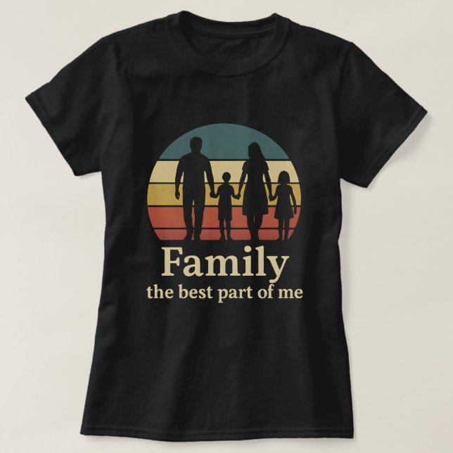 Family the Best Part of Me – Love Parenting  T-Shirt (Design Front)