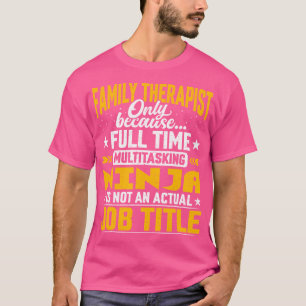 Family Therapist Job Title - Funny Family Therapy T-Shirt
